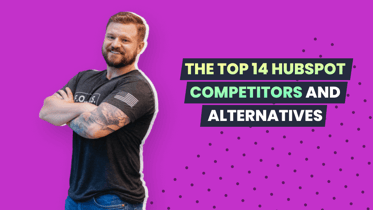 The Top 14 HubSpot Competitors and Alternatives